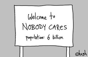gapingvoid-welcome-nobody-cares